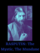 RASPUTIN: The Mystic, The Mundane