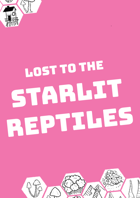 Lost To The Starlit Reptiles