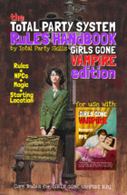 the Total Party System Rules Handbook Girls Gone Vampire Edition