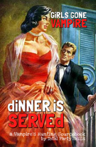 Girls Gone Vampire: Dinner is Served