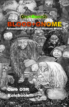 Blood+Gnome Core OSR Rulebook