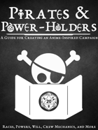 Pirates and Power-Holders| A World of Freedom and Adventure! A Rulebook for 5e