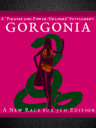 The Gorgonia Tribe| A New Race for 5th Edition. A Supplement for Pirates and Power-Holders