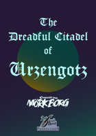 The Dreadful Citadel of Urzengotz