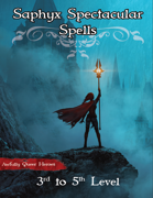 Saphyx Spectacular Spells - 3rd to 5th level spells