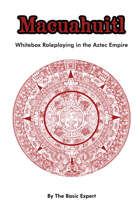 Macuahuitl: Whitebox Roleplaying in the Aztec Empire