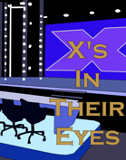 X's In Their Eyes