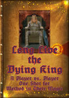 Long Live the Dying King - A PvP One Shot for Method in Their Magic