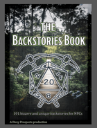 The Backstories Book: 101 Bizarre and Unique Backstories For NPC's Volume I