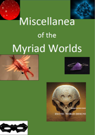 Miscellanea of the Myriad Worlds