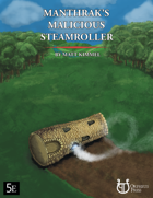 Manthrak's Malicious Steamroller