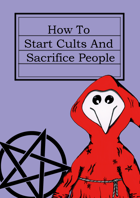 How To Start Cults And Sacrifice People
