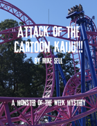Attack of the Cartoon Kaiju!!! A Monster of the Week Mystery
