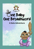 One Baby One Broadsword