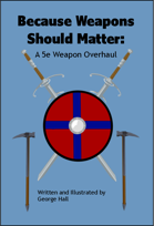 Because Weapons Should Matter: A 5e Weapons Overhaul
