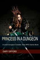 Princess in a Dungeon. 3-Level Dungeon Crawler, Solo RPG Game Book