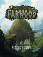 Wayfarers of the Farwood - Player's Guide