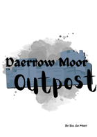 Daerrow Moor Outpost: A Single-Page Adventure