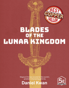 Blades of the Lunar Kingdom - Chinese Swords for 5th Edition D&D