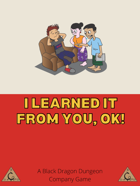 I learned it from you, ok!
