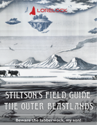 Stiltson’s Field Guide: The Outer Beastlands