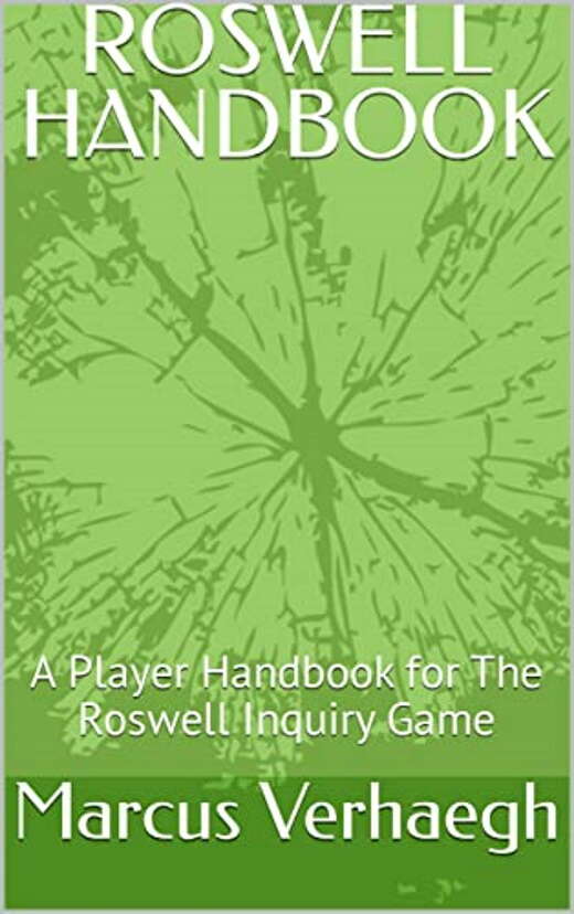 Roswell Handbook: A Player Handbook for The Roswell Inquiry Game