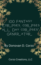 100 Fantasy "Corpses, Corpses, All Day Corpses Generator