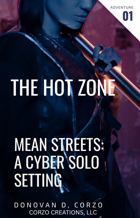 The Hot Zone for Mean Streets: A Cyber (Solo) Adventure