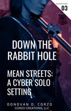 Down the Rabbit Hole for Mean Streets: A Cyber (Solo) Adventure