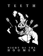 TEETH: NIGHT OF THE HOGMEN