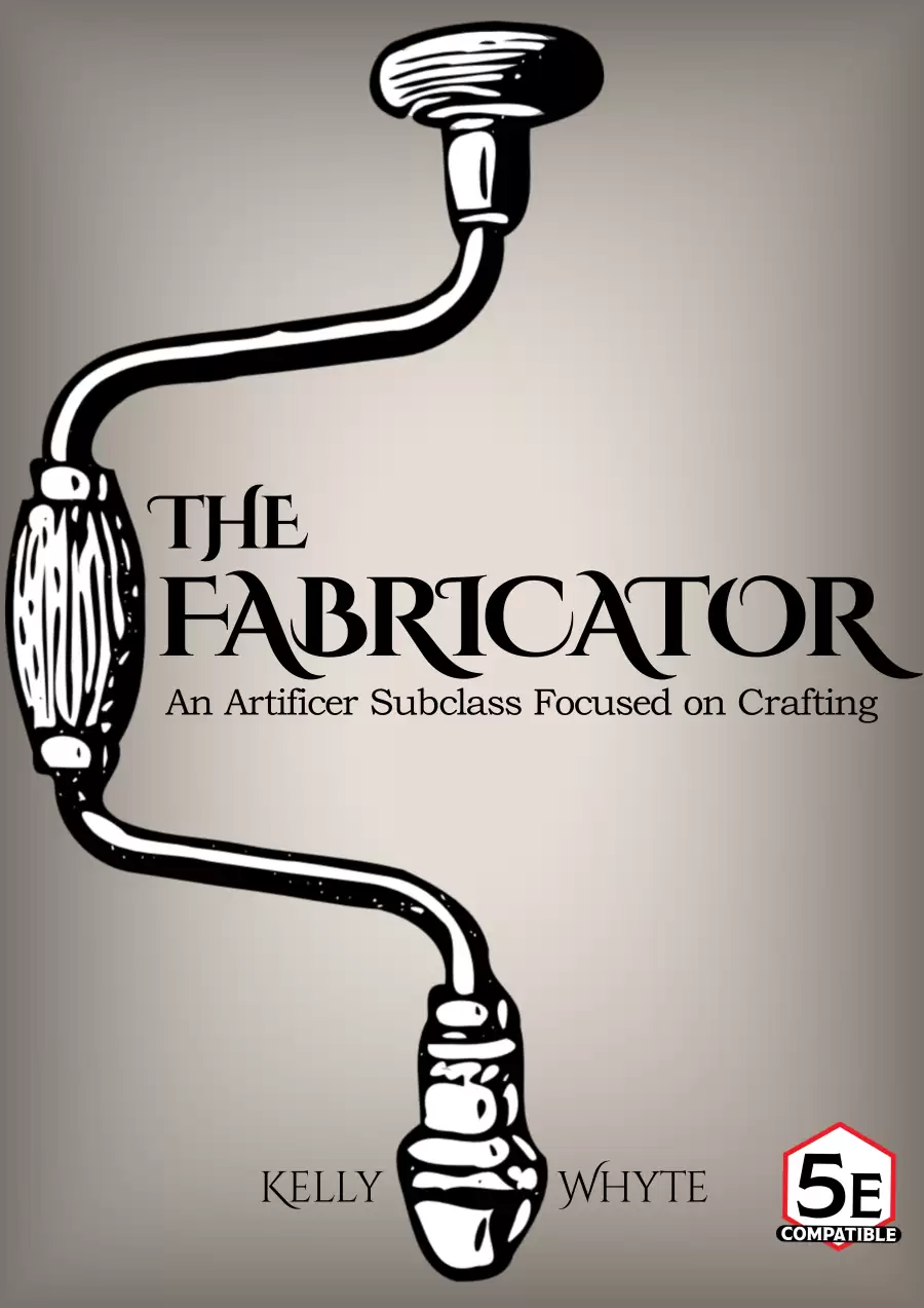 The Fabricator (5e) - Kelly Whyte | DriveThruRPG
