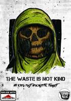 The Waste Is Not Kind: An ICRPG Post Apocalyptic Toolkit