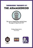 Superseeds Presents #1: The Armagedroid (M&M 3e)