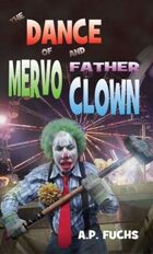 The Dance of Mervo and Father Clown: A Clown Horror Novelette