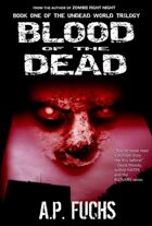 Blood of the Dead: A Supernatural Time Travel Zombie Thriller (Undead World Trilogy, Book One)