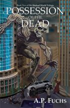 Possession of the Dead: A Supernatural Time Travel Zombie Thriller (Undead World Trilogy, Book Two)