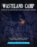 Wasteland Camp Static & Animated Battlemaps Pack (4 variants)