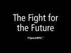 The Fight for the Future FSpaceRPG