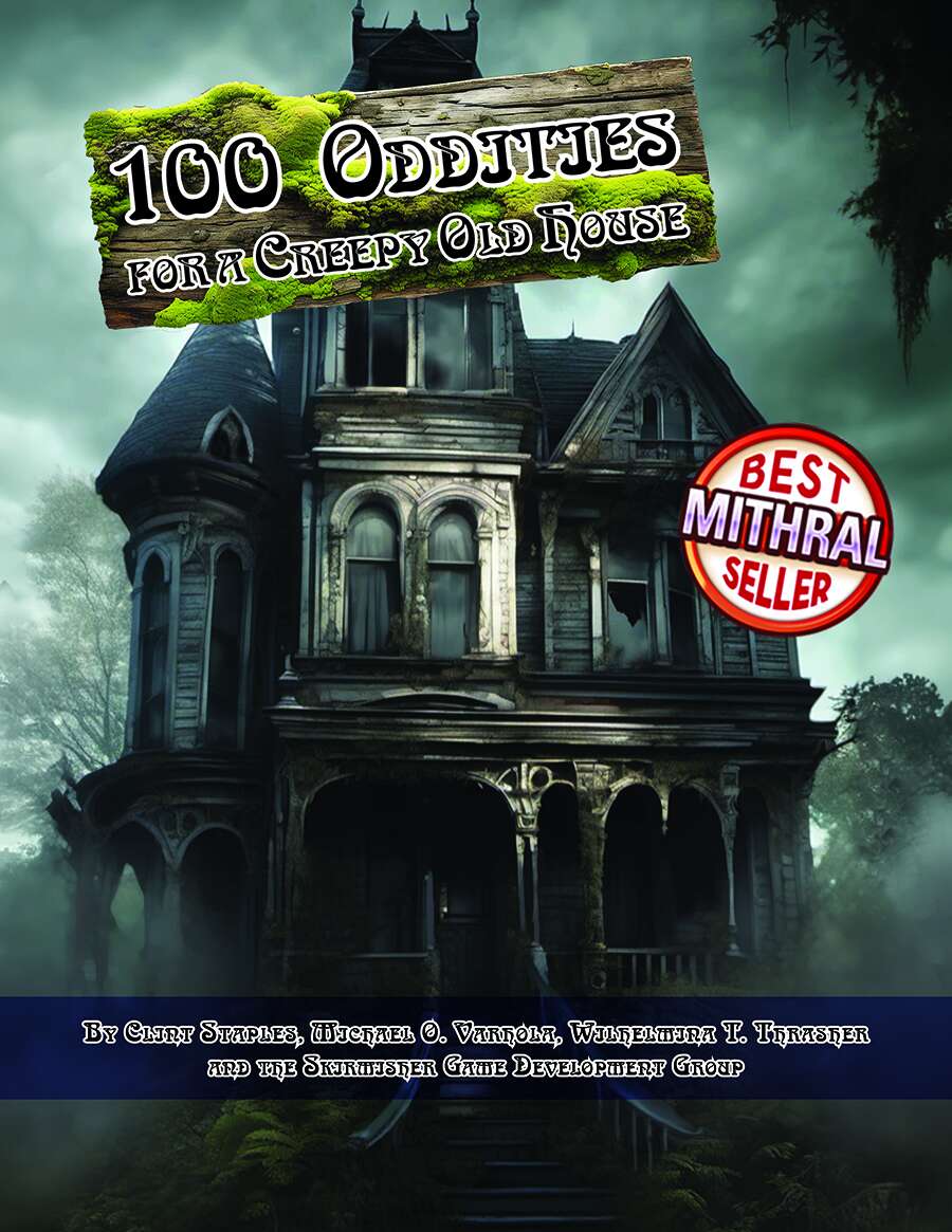 100 Oddities for a Creepy Old House [Revised, Updated & Expanded] -  Skirmisher Publishing | 100 Oddities | New Releases | Mithral Best Sellers  | System-Free Sourcebooks | DriveThruRPG