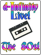 d-Infinity Live! Series 4, Episode 30: The 80s!