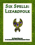Six Spells: Lizardfolk