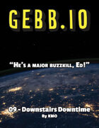 ~ GEBB 09 – Downstairs Downtime~