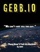 Gebb 32 – They Don't Tell Us Nuthin'