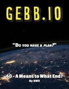 ~GEBB 60 – A Means to What End?~
