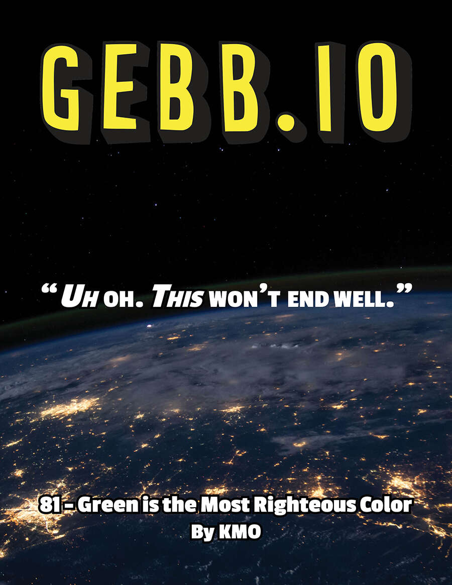 Gebb 81 – Green is the Most Righteous Color