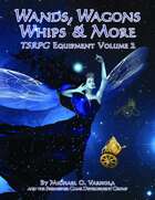 Wands, Wagons, Whips & More (TSRPG Equipment Volume 2)