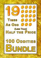 19 Times as Odd, Half the Price '100 Oddities' [BUNDLE]