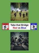 Take that Bridge - Red vs Blue