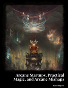 Arcane Startups, Practical Magic, and Magical Mishaps (5e Rules)