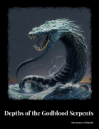 Depths of the Godblood Serpents (5e Level 5 Adventure for the Atlazian Ruins)